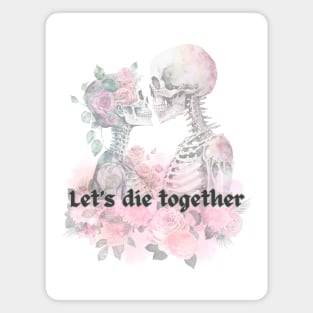 Goth Let's Die Together Skeleton Magnet